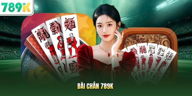 Bài chắn 789K