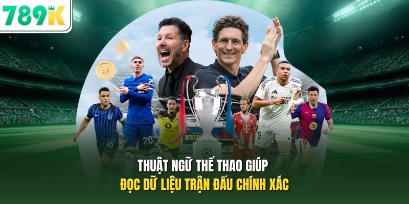 Thuật ngữ thể thao giúp đọc dữ liệu trận đấu chính xác