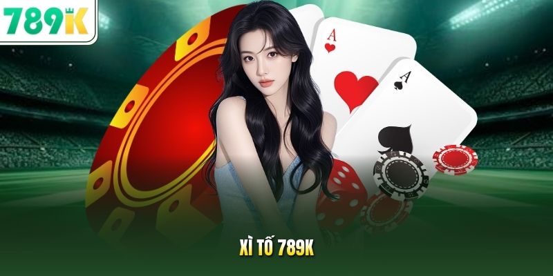 Xì Tố 789K